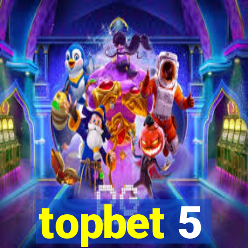 topbet 5